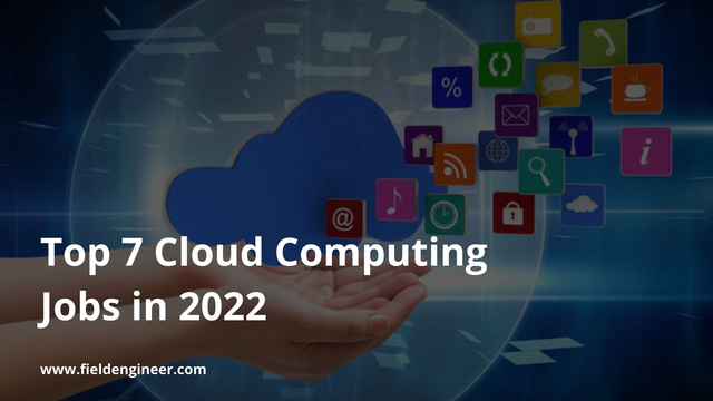 Top 7 Cloud Computing Jobs for 2022