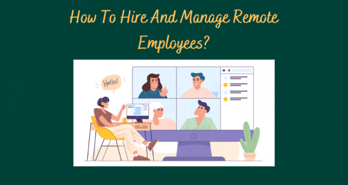 How To Hire And Manage Remote Employees?